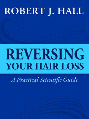 cover image of Reversing Your Hair Loss--A Practical Scientific Guide